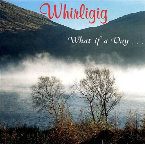 Whirligig/What If A Day